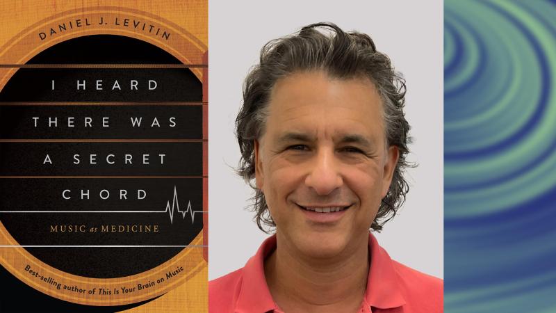 A collage of images including the book cover for I Heard There Was a Secret Chord and it's author Daniel J. Levitin.