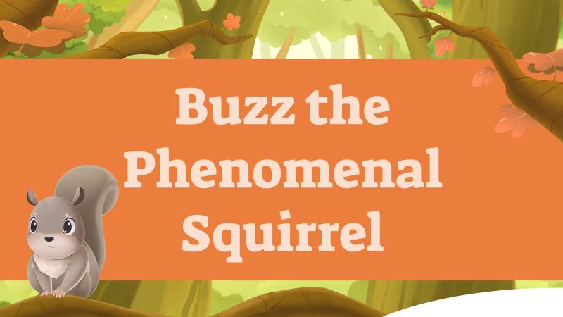 An illustration of a flying squirrel sitting on a branch with the text "Buzz the Phenomenal Squirrel"