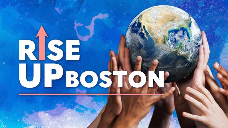 Rise Up Boston promotional Image with many hands holding the Earth