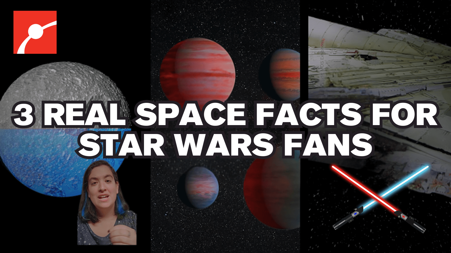 Three vertical images of planets, Mars, and lightsabers and white text reading "3 Real Space Facts for Star Wars Fans"