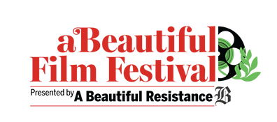 A Beautiful Film Festival, presented by A Beautiful Resistance